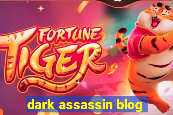 dark assassin blog